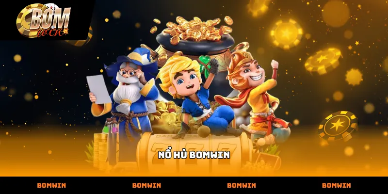 Nổ hủ bomwin mang đến cơ hội săn hũ thưởng khổng lồ và trúng jackpot mỗi ngày